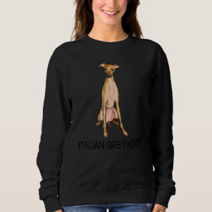 Italian Greyhound Crazy Dog  1 Sweatshirt