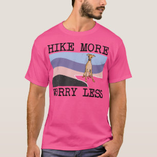Italian Greyhound Hike More Worry Less Graphic Hik T-Shirt