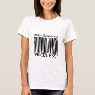 Italian Greyhounds are Priceless T-Shirt