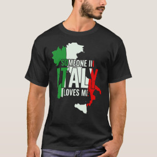 Italian   Italia Someone In Italy Loves Me T-Shirt