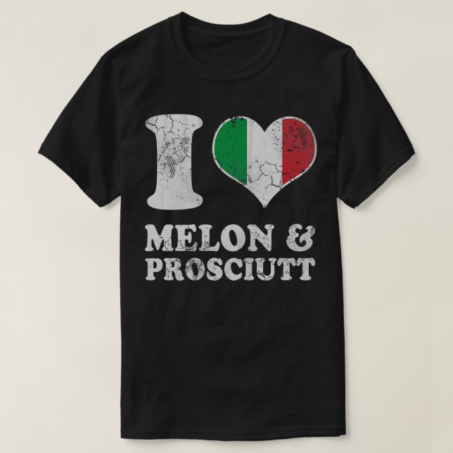 Italian Love Melon Prosciutt Prosciutto Italy Ital T-Shirt (Design Front)