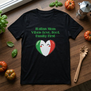 Italian Mum Vibes Love Food Family First Life T-Shirt