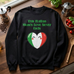 Italian Mum's Endless Love Family Forever Sweatshirt