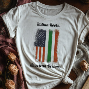 Italian Roots American Dreams Shirt   Two Flags