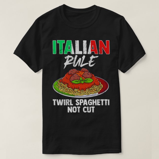 Italian Rule Twirl Spaghetti Not Cut Italy Italia T-Shirt (Design Front)