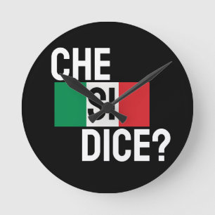 Italian Saying "Che Si Dice?" "What's Up?"  Black Round Clock