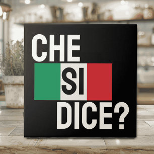 Italian Saying "Che Si Dice? " "What's Up?" Black Tile