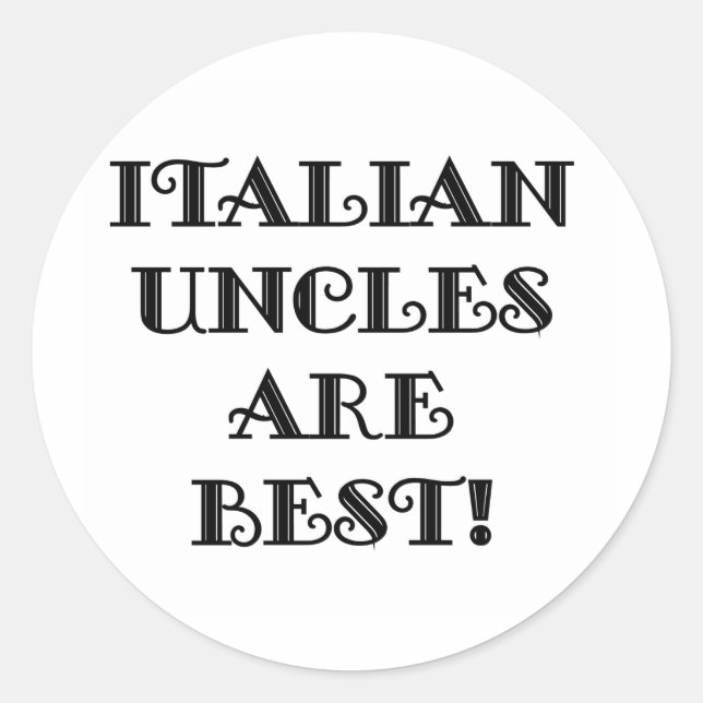 Italian Uncles Are Best Classic Round Sticker (Front)