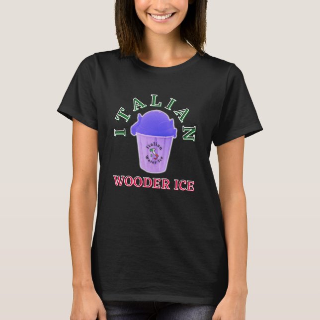 Italian Wooder Ice Philadelphia Slang Philly Water T-Shirt (Front)
