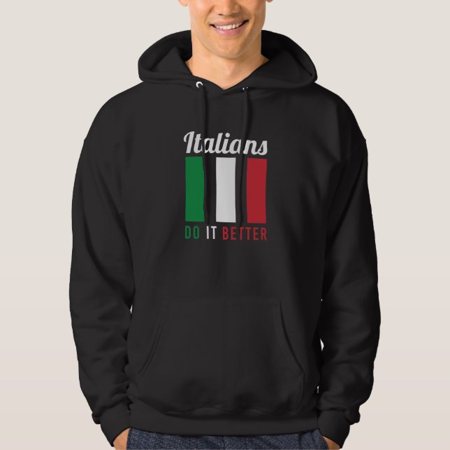 Italians do it better Design for Italian Americans Hoodie (Front)
