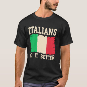 Italians Do It Better - Funny Italian Adult Humour T-Shirt