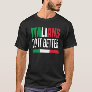 Italians Do It Better  Italy Italia T-Shirt
