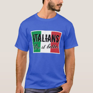 Italians do it better t shirt
