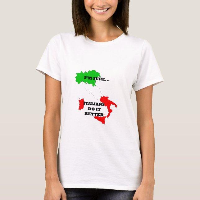 italians do it better T-Shirt (Front)