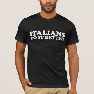 Italians Do it Better T-Shirt