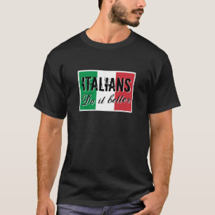Italians do it better t shirts for men