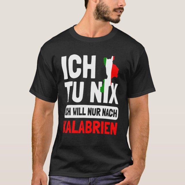 Italien Flagge Ich tu nix Ich will nur nach Kalabr T-Shirt (Front)