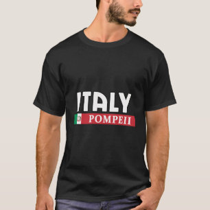 Italy And Destination Of Pompeii T-Shirt