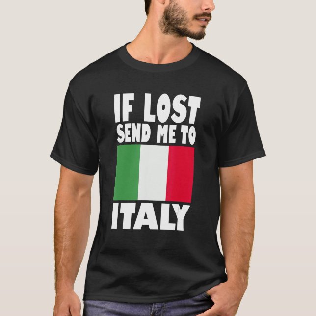 Italy Flag Design  If lost send me to Italy T-Shirt (Front)