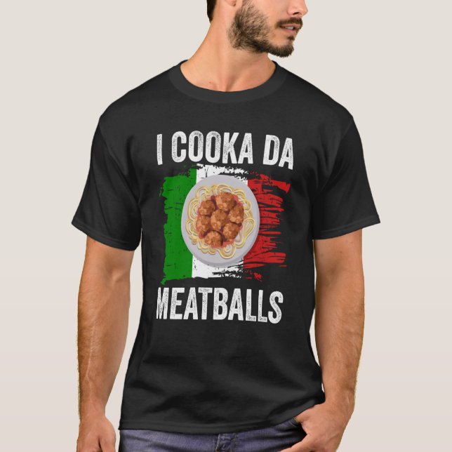 Italy Flag Italian Roots Foodie I Cooka Da Meatbal T-Shirt (Front)