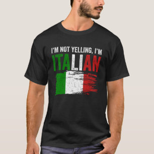 Italy Flag Italian Roots Humour I m Not Yelling I T-Shirt