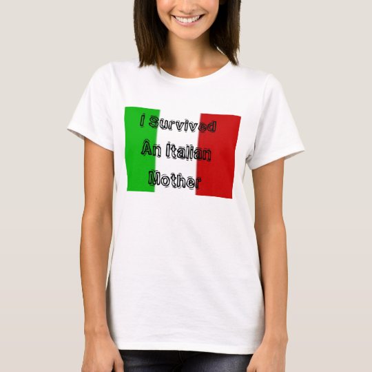 italy, I Survived An Italian Mother T-Shirt