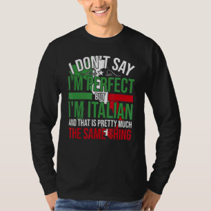 Italy   I'M Italian It'S Like Bein Perfect T-Shirt