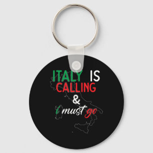 Italy Is Calling And I Must Go I Anniversary I Lov Key Ring