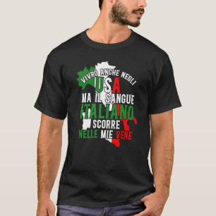 Italy Italian Ma Il Sangue Italiano Scorre Nelle M T-Shirt
