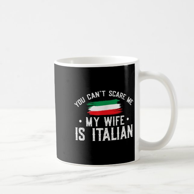 Italy Lover You Can't E Me My Wife Is Italian  Coffee Mug (Right)