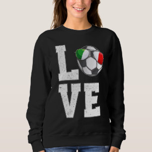 Italy Soccer Love Italian Fan Flag Sweatshirt