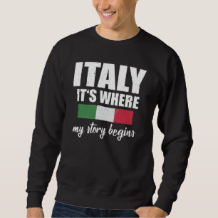 Italy Where Story Begins Italian Sweatshirt