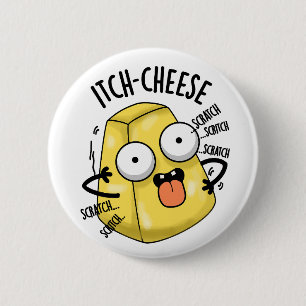 Itch-cheese Funny Cheese Pun  6 Cm Round Badge