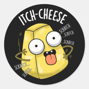 Itch-cheese Funny Cheese Pun Dark BG Classic Round Sticker