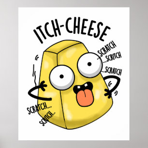 Itch-cheese Funny Cheese Pun Poster