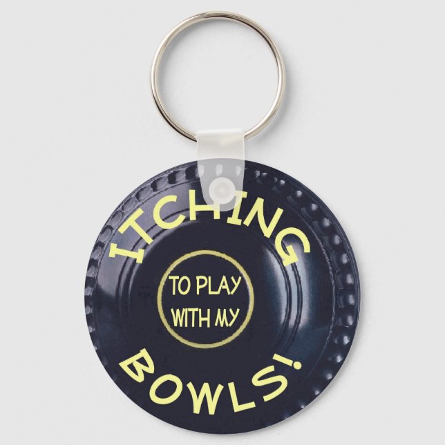Itching To Play With My Bowls Key Ring (Front)