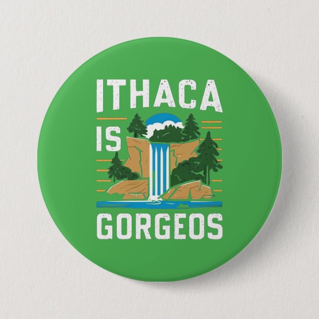 ithaca is gorges  7.5 cm round badge (Front)