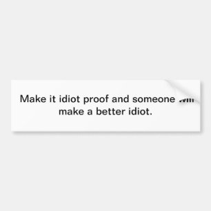 Itiot proof bumper sticker