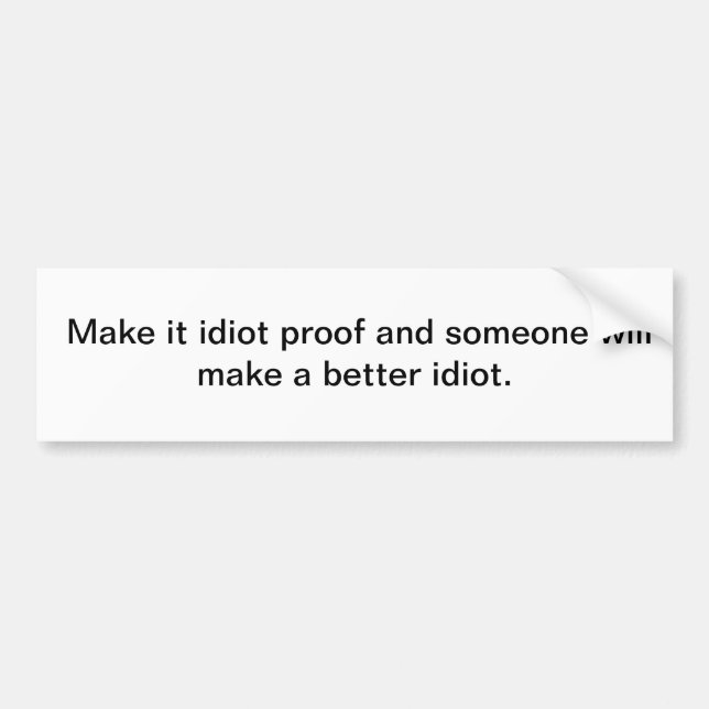 Itiot proof bumper sticker (Front)