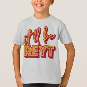 It'll Be Reyt Yorkshire English Slang T-Shirt