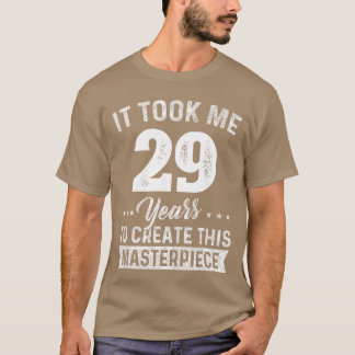 Itook Me 29 Years Masterpiece 29th Birthday 29 Yea T-Shirt