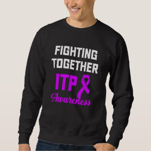 Itp Awareness Immune Thrombocytopenia Warrior Surv Sweatshirt