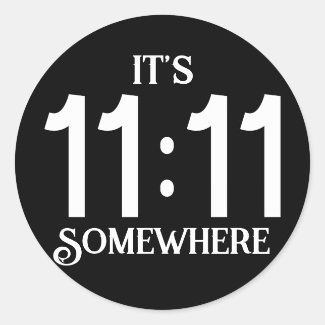 It's 11:11 Somewhere Numerology Manifesting Number Classic Round Sticker (Front)