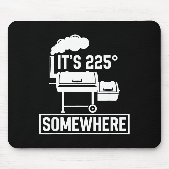 It's 225 somewhere funny bbq smoker grill cute  mouse mat (Front)