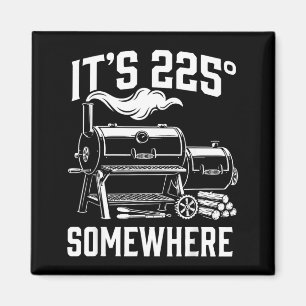 Its 225 Somewhere Funny Bbq Smoker Grill Design Magnet