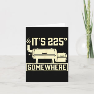 Its 225 Somewhere Funny Bbq Smoker Grill Quote Card