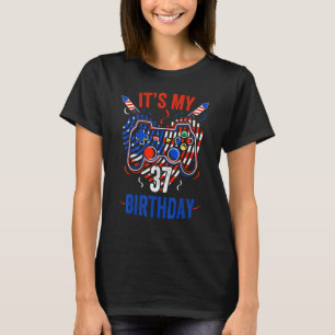 It's 4th Of July And My 37th Birthday Gamer Us T-Shirt