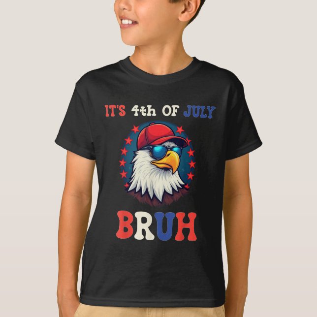 Its 4th Of July Bruh Bald Eagle Patriotic American T-Shirt (Front)