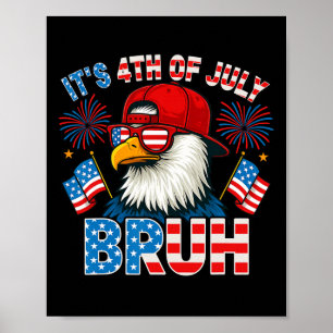 It's 4th Of July Bruh Bald Eagle Patriotic Boys Te Poster