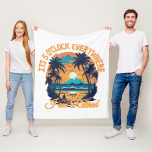 Its 5 o clock everywhere I am retired Fleece Blanket